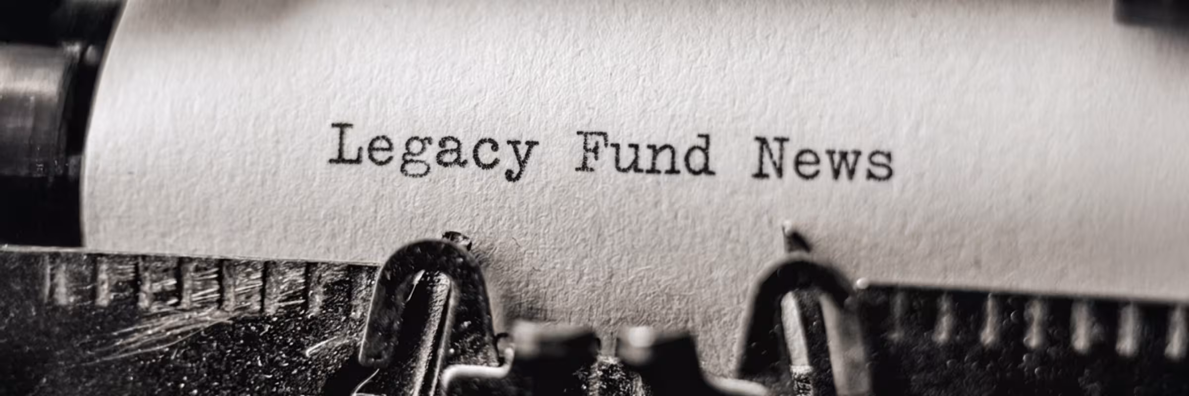 old typewriter that reads legacy Fund news